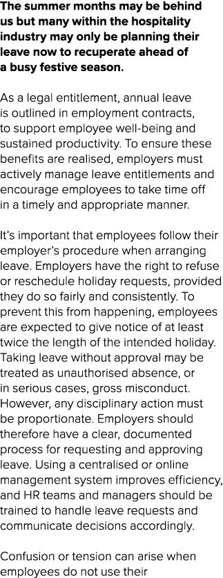 The summer months may be behind us but many within the hospitality industry may only be planning their leave now to r...
