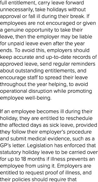 full entitlement, carry leave forward unnecessarily, take holidays without approval or fall ill during their break. I...