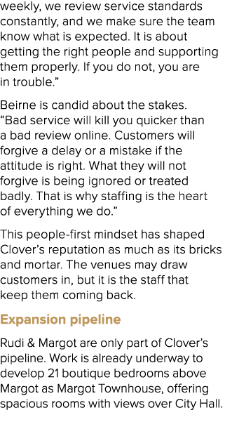 weekly, we review service standards constantly, and we make sure the team know what is expected. It is about getting ...