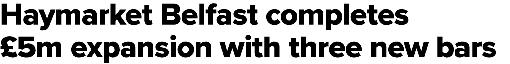 Haymarket Belfast completes £5m expansion with three new bars