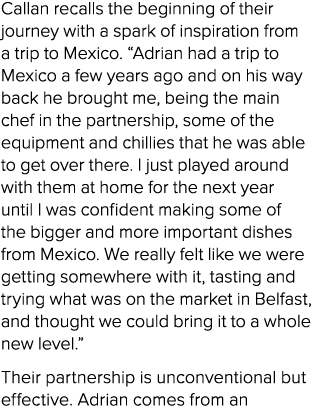 Callan recalls the beginning of their journey with a spark of inspiration from a trip to Mexico. “Adrian had a trip t...