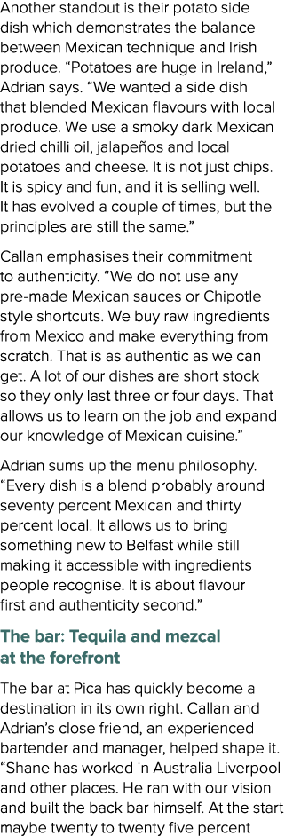 Another standout is their potato side dish which demonstrates the balance between Mexican technique and Irish produce...