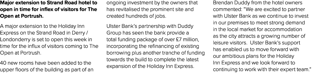 Major extension to Strand Road hotel to open in time for inflex of visitors for The Open at Portrush. A major extensi...