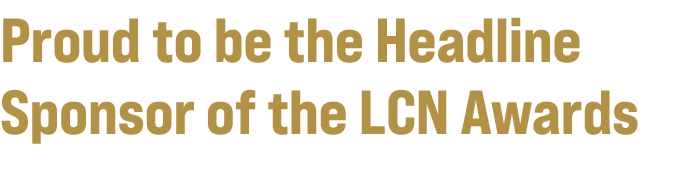 Proud to be the Headline Sponsor of the LCN Awards