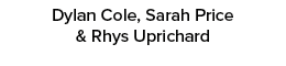 Dylan Cole, Sarah Price & Rhys Uprichard 