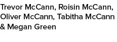 Trevor McCann, Roisin McCann, Oliver McCann, Tabitha McCann & Megan Green 