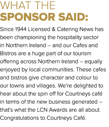 WHAT THE SPONSOR SAID: Since 1944 Licensed & Catering News has been championing the hospitality sector in Northern Ir...