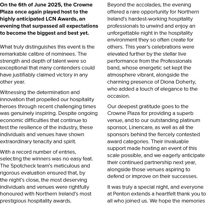 On the 6th of June 2025, the Crowne Plaza once again played host to the highly anticipated LCN Awards, an evening tha...