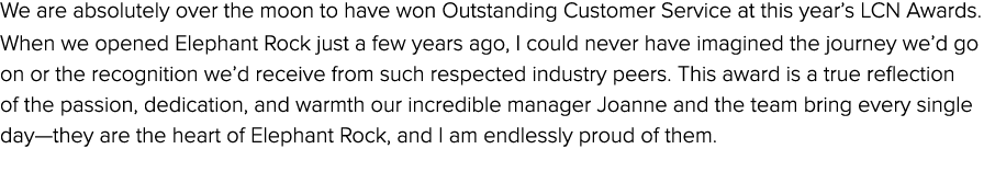 We are absolutely over the moon to have won Outstanding Customer Service at this year’s LCN Awards. When we opened El...