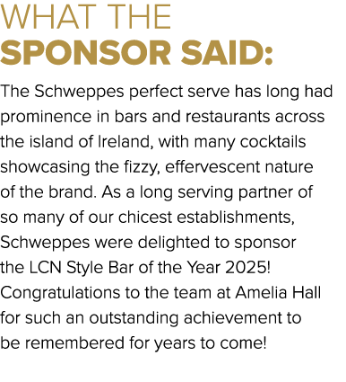 WHAT THE SPONSOR SAID: The Schweppes perfect serve has long had prominence in bars and restaurants across the island ...