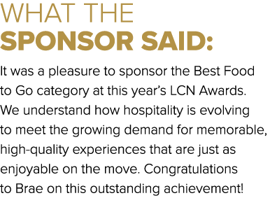 WHAT THE SPONSOR SAID: It was a pleasure to sponsor the Best Food to Go category at this year’s LCN Awards. We unders...