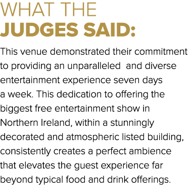 WHAT THE JUDGES SAID: This venue demonstrated their commitment to providing an unparalleled and diverse entertainment...