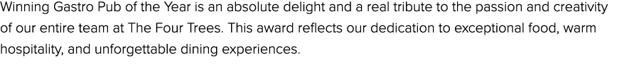 Winning Gastro Pub of the Year is an absolute delight and a real tribute to the passion and creativity of our entire ...