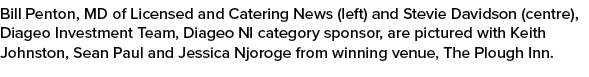 Bill Penton, MD of Licensed and Catering News (left) and Stevie Davidson (centre), Diageo Investment Team, Diageo NI ...