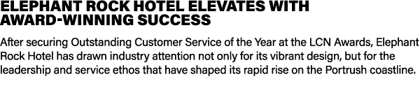 ELEPHANT ROCK HOTEL ELEVATES WITH AWARD WINNING SUCCESS After securing Outstanding Customer Service of the Year at th...