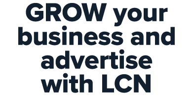 GROW your business and advertise with LCN