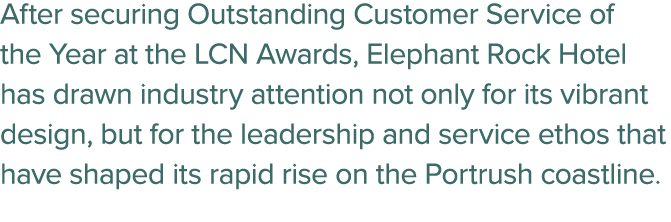 After securing Outstanding Customer Service of the Year at the LCN Awards, Elephant Rock Hotel has drawn industry att...