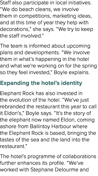 Staff also participate in local initiatives. “We do beach cleans, we involve them in competitions, marketing ideas, a...