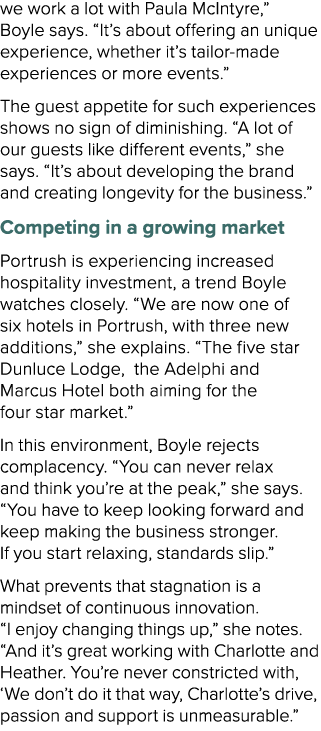 we work a lot with Paula McIntyre,” Boyle says. “It’s about offering an unique experience, whether it’s tailor made e...