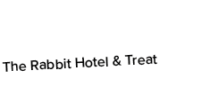 The Rabbit Hotel & Treat