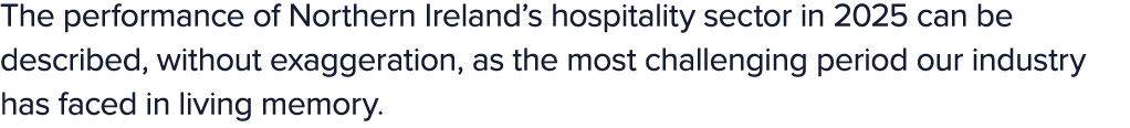 The performance of Northern Ireland’s hospitality sector in 2025 can be described, without exaggeration, as the most ...