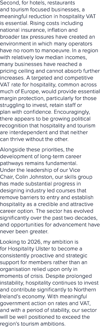 Second, for hotels, restaurants and tourism focused businesses, a meaningful reduction in hospitality VAT is essentia...