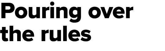 Pouring over the rules