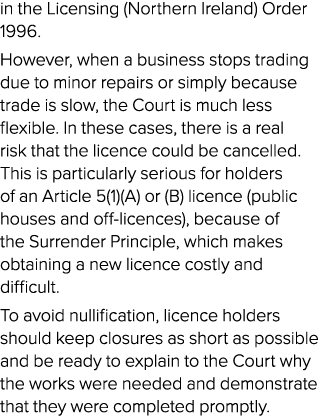 in the Licensing (Northern Ireland) Order 1996. However, when a business stops trading due to minor repairs or simply...