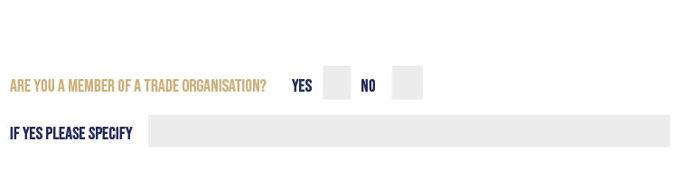 are you a member of a trade organisation?,Yes,,No,,,If yes please specify,