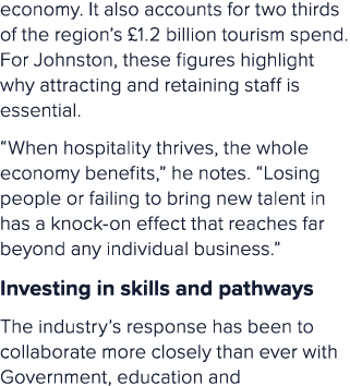 economy. It also accounts for two thirds of the region’s £1.2 billion tourism spend. For Johnston, these figures high...
