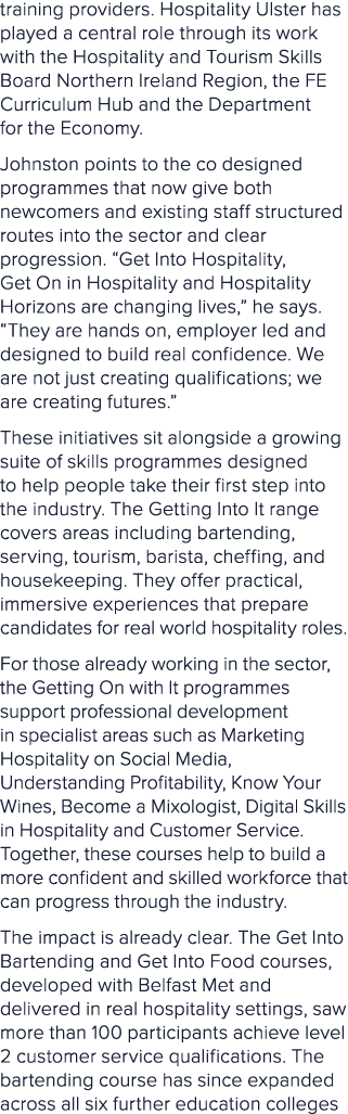 training providers. Hospitality Ulster has played a central role through its work with the Hospitality and Tourism Sk...