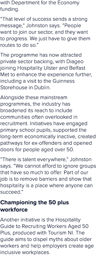 with Department for the Economy funding. “That level of success sends a strong message,” Johnston says. “People want ...