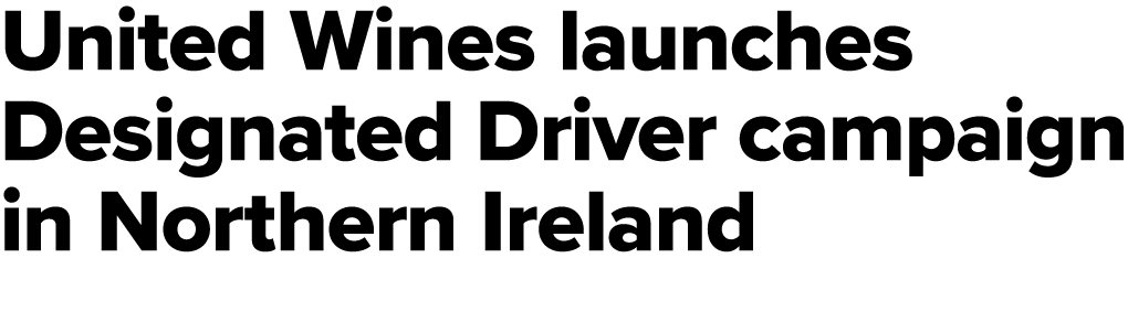 United Wines launches Designated Driver campaign in Northern Ireland