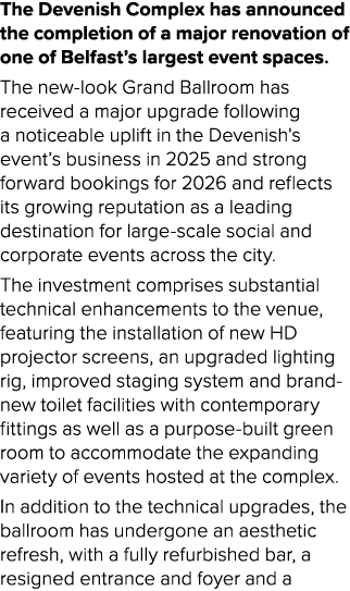 The Devenish Complex has announced the completion of a major renovation of one of Belfast’s largest event spaces. The...