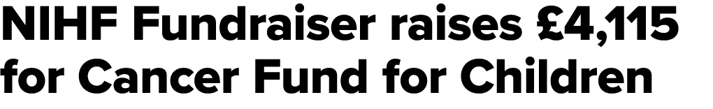 NIHF Fundraiser raises £4,115 for Cancer Fund for Children