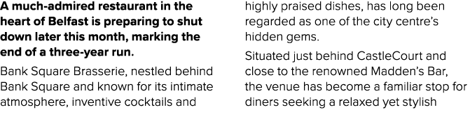 A much admired restaurant in the heart of Belfast is preparing to shut down later this month, marking the end of a th...