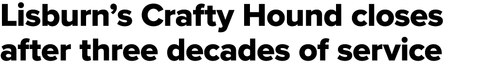 Lisburn’s Crafty Hound closes after three decades of service