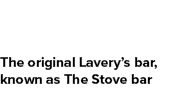 The original Lavery’s bar, known as The Stove bar