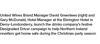 United Wines Brand Manager David Greenlees (right) and Gary McDonald, Hotel Manager at the Ebrington Hotel in Derry~L...
