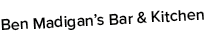 Ben Madigan’s Bar & Kitchen