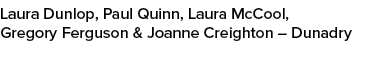Laura Dunlop, Paul Quinn, Laura McCool, Gregory Ferguson & Joanne Creighton – Dunadry 