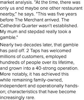 market analysis. “At the time, there was only us and maybe one other restaurant nearby,” he says. “This was five year...