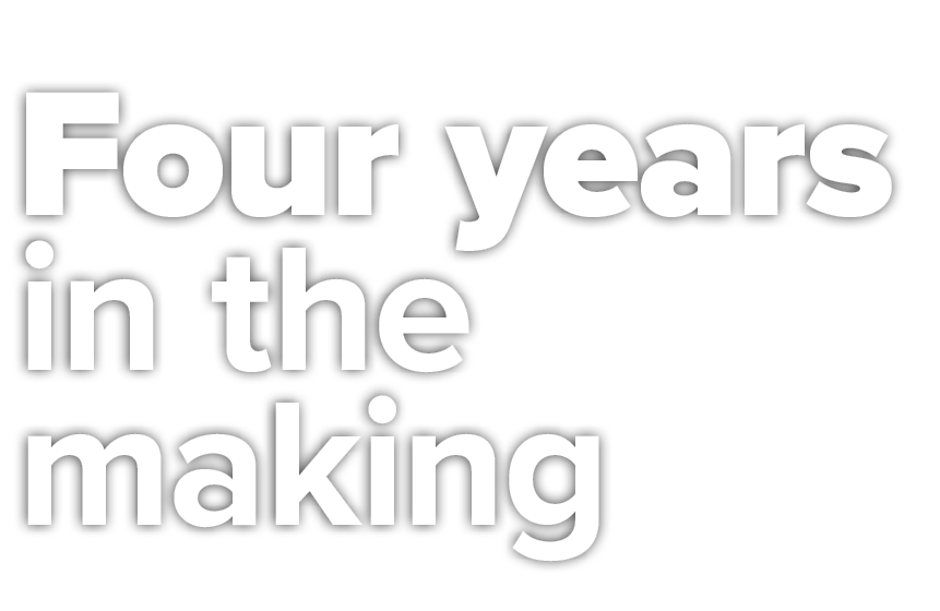 Four years in the making 