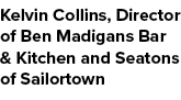 Kelvin Collins, Director of Ben Madigans Bar & Kitchen and Seatons of Sailortown
