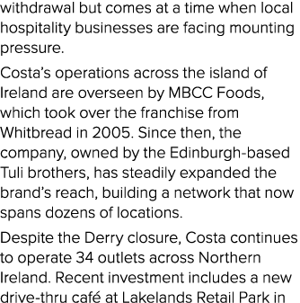 withdrawal but comes at a time when local hospitality businesses are facing mounting pressure. Costa’s operations acr...