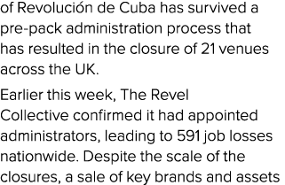 of Revoluci n de Cuba has survived a pre pack administration process that has resulted in the closure of 21 venues ac...