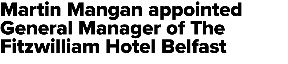 Martin Mangan appointed General Manager of The Fitzwilliam Hotel Belfast