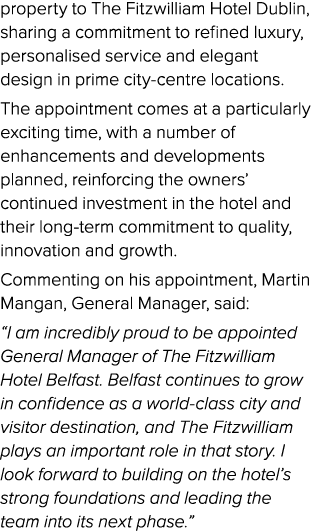 property to The Fitzwilliam Hotel Dublin, sharing a commitment to refined luxury, personalised service and elegant de...