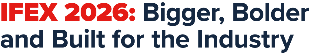 IFEX 2026: Bigger, Bolder and Built for the Industry 