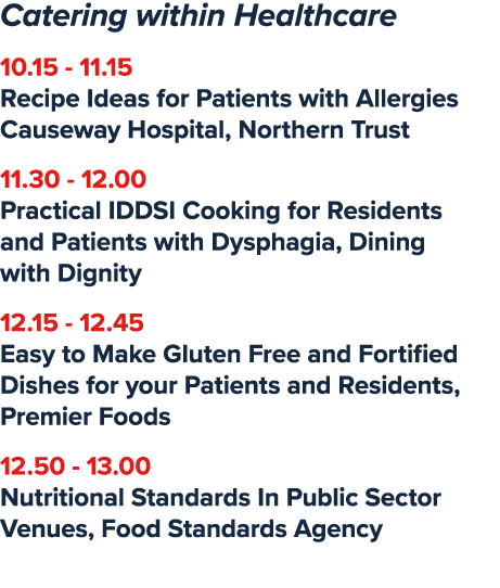 Catering within Healthcare 10.15 11.15 Recipe Ideas for Patients with Allergies Causeway Hospital, Northern Trust 11....